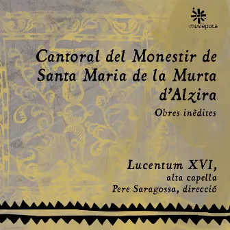 Cantoral del Monestir de Santa Maria de la Murta d'Alzira (Obres inèdites) by Lucentum XVI