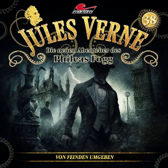 Die neuen Abenteuer des Phileas Fogg, Folge 38: Von Feinden umgeben by Jules Verne