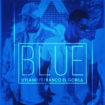 Blue (feat. Franco el Gorila) by Dyland