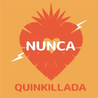 Nunca by La Quinkillada