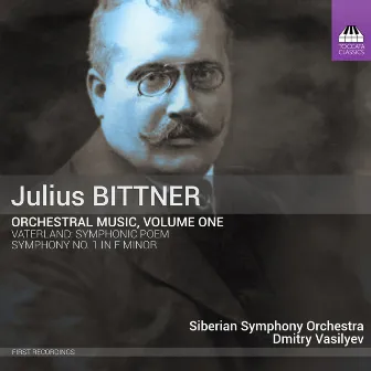 Bittner: Orchestral Music, Vol. 1 by Julius Bittner