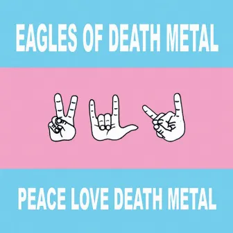 Peace Love Death Metal by Eagles Of Death Metal