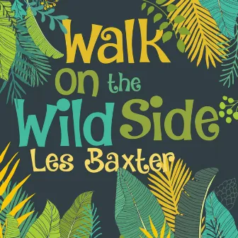 Walk on the Wild Side by Les Baxter