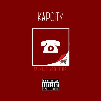 Talking About Us by KapCity