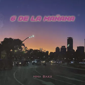 6 DE LA MAÑANA by MINA BAXX