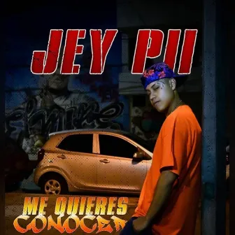 Me Quieres Conocer by Jey pii