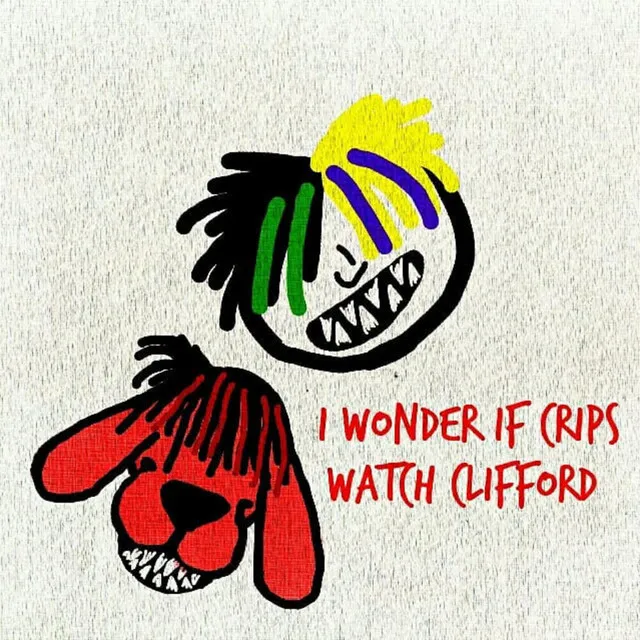 i wonder if crips watch clifford