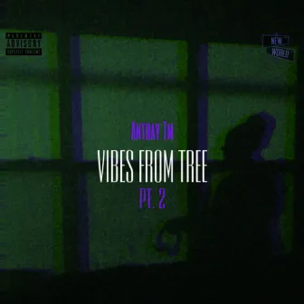 Vibes From Tree, Pt. 2 by Antray