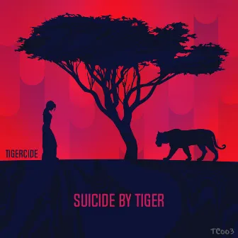 Suicide by Tiger by Tigercide