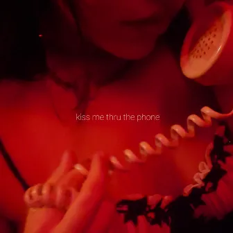 Kiss Me Thru The Phone by Porkboii