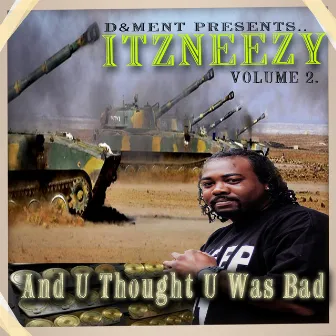 And U Thought U Was Bad, Vol. 2 by ITZNEEZY