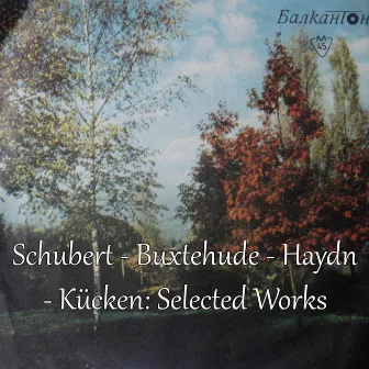 Schubert - Buxtehude - Haydn - Kücken: Selected Works by Hristo Nedyalkov