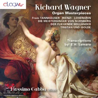 Richard Wagner: Organ Masterpieces by Massimo Gabba