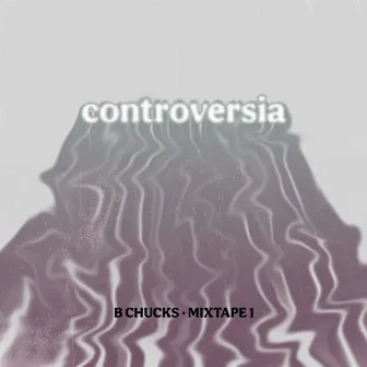 Controversia by B CHUCKS