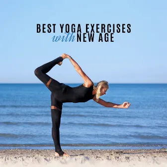 Best Yoga Exercises with New Age: Deep Relaxation & Serenity, Exercise Your Breath, Yoga New Positions, Perfect New Age Background by 