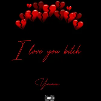 I love you bitch<3 by ymmon