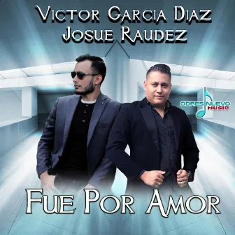 Fue por Amor by Victor Garcia Diaz