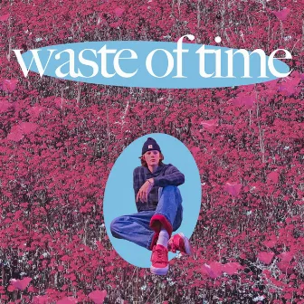 Waste Of Time by Ben Hohner