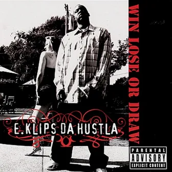 Win, Lose, Or Draw by E.Klips Da Hustla