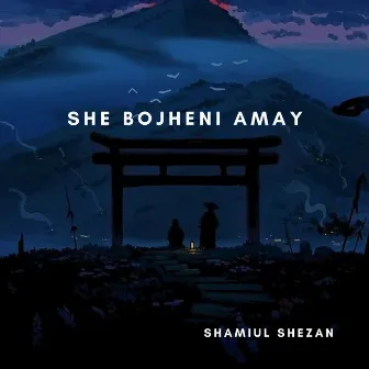 She Bojheni Amay by Shamiul Shezan