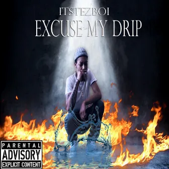 Excuse My Drip by Itstezboi