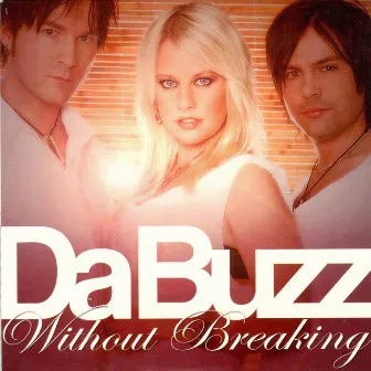 Without Breaking by Da Buzz