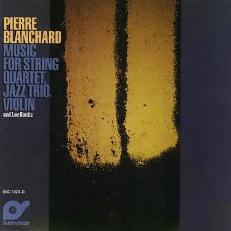 Music For String Quartet Jazz Trio & Lee Konitz by Pierre Blanchard