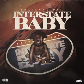 Interstate Baby by Trapland Pat