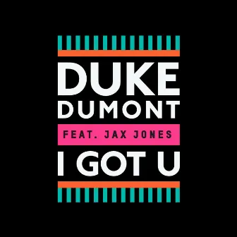 I Got U by Duke Dumont