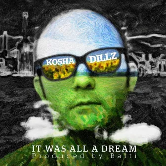 It Was All a Dream by Kosha Dillz