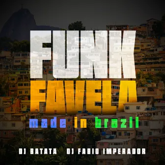 Funk Favela, made in brazil by DJ Fábio Imperador