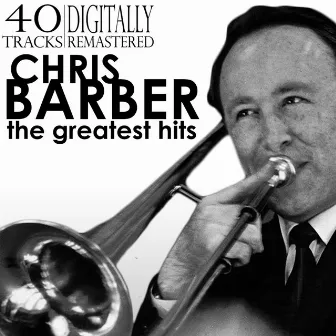 The Greatest Hits (Digitally Remastered) by Chris Barber