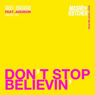 Don’t Stop Believin’ by Addison