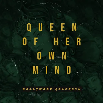 Queen Of Her Own Mind by Hollywood Goldrush