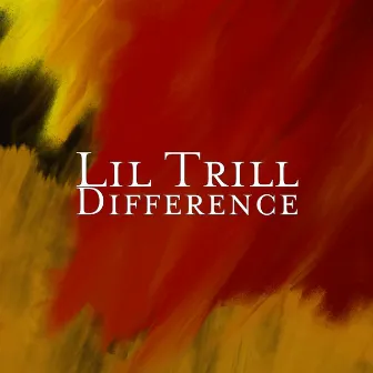 Difference by Lil Trill