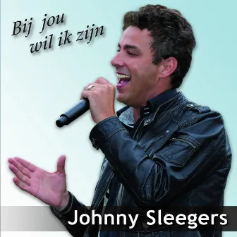 Bij jou wil ik zijn by Johnny Sleegers