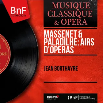 Massenet & Paladilhe: Airs d'opéras (Mono Version) by Jean Borthayre