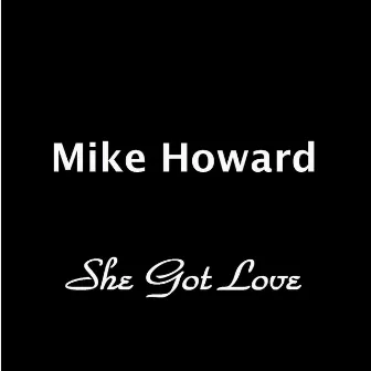 She Got Love by Mike Howard