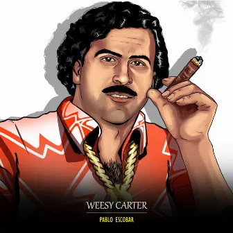 Pablo Escobar by Weesy Carter