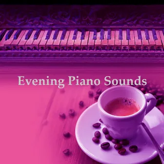 Evening Piano Sounds by Dinner Time Music