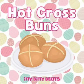 Hot Cross Buns by Itty Bitty Beats