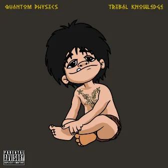 Tribal Knowledge by Quantom Physics