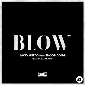 Blow (feat. Snoop Dogg, Arlissa & Jakk City) by Jacky Greco