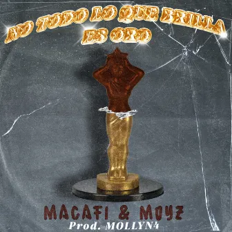 Ntlqbeo (No Todo Lo Que Brilla Es Oro) by Macafi