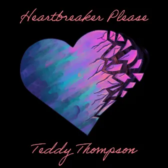 Heartbreaker Please by Teddy Thompson