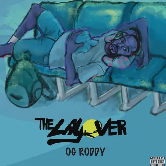 The Layover by OG RODDY