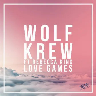 Love Games (feat. Rebecca King) by Wolf Krew