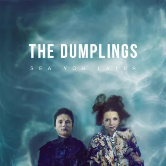 Sea You Later by The Dumplings