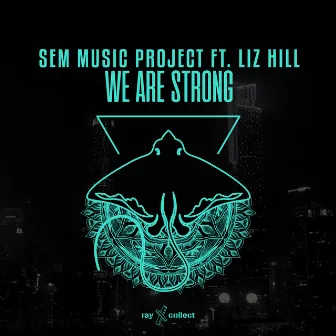 We Are Strong by SEM Music Project