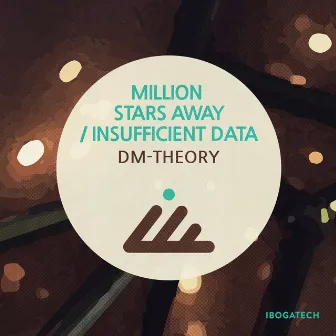 Million Stars Away / Insufficient Data by DM-Theory